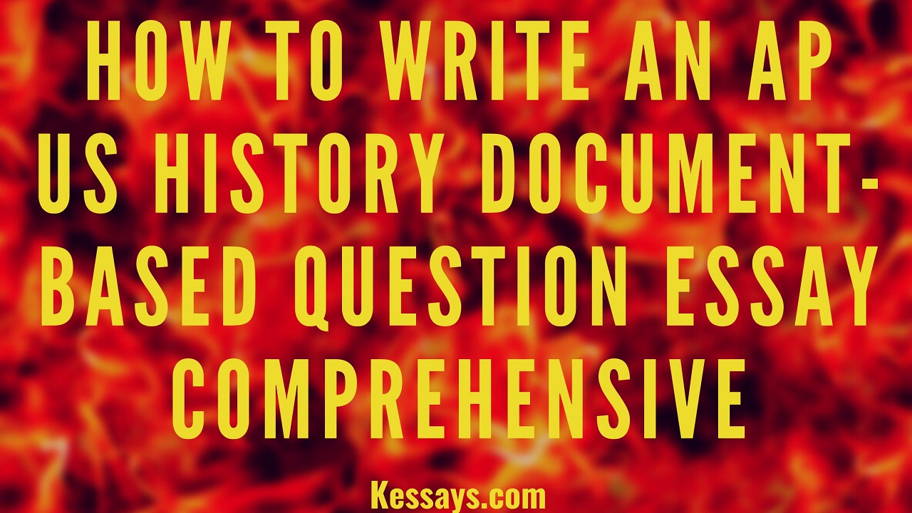 How to Write an AP US History Document-Based Question Essay Comprehensive
