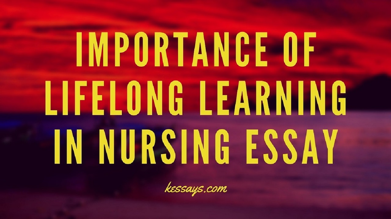 Importance of Lifelong Learning in Nursing Essay