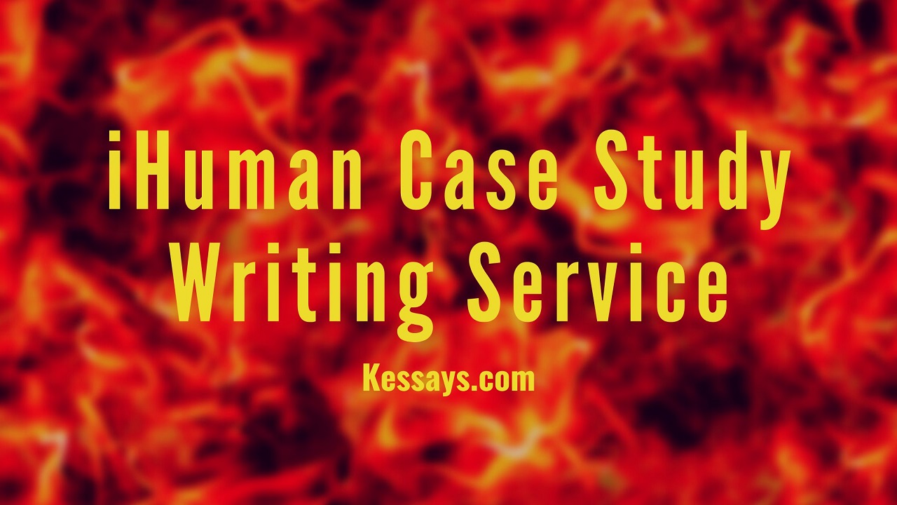 iHuman Case Study Writing Service