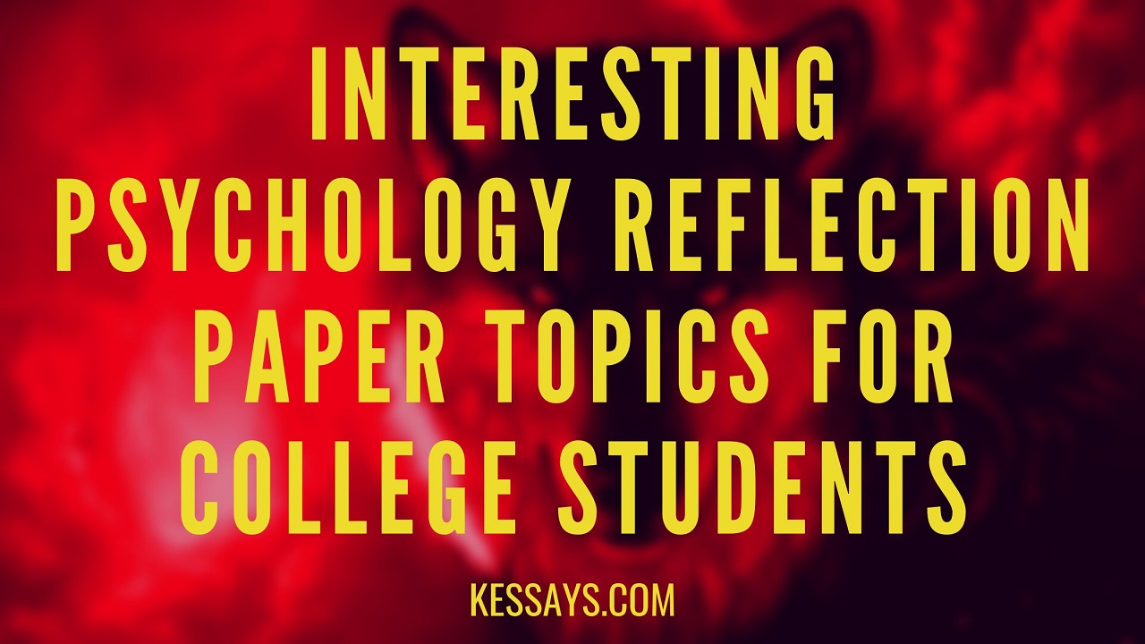 Psychology Reflection Paper Topics for College Students